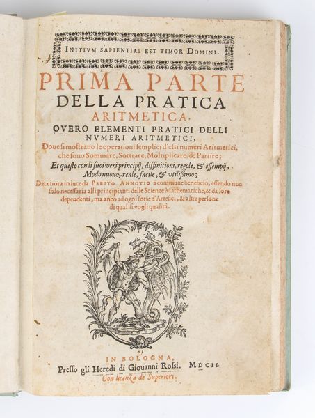 CATALDI ANTONIO PIETRO PRIMA PARTE DELLA ARITMETICA, OVERO ELEMENTI PRATICI DELLI NUMERI - SECONDA PARTE DELLA PRATICA ARITMETICA. Bologna 1602-1606  - Asta Libri antichi, rarit bibliografiche e prime edizioni del '900 - Associazione Nazionale - Case d'Asta italiane