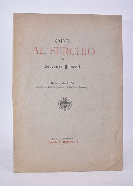 PASCOLI, Giovanni. ODE AL SERCHIO. 1902.  - Asta Libri antichi, rarit bibliografiche e prime edizioni del '900 - Associazione Nazionale - Case d'Asta italiane