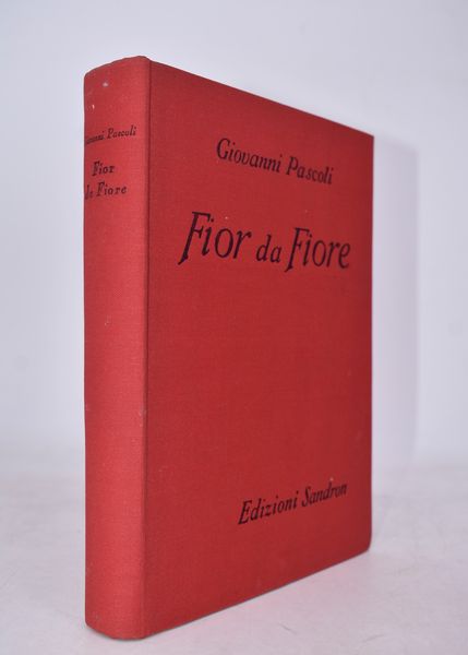 PASCOLI, Giovanni. FIOR DA FIORE. 1931.  - Asta Libri antichi, rarit bibliografiche e prime edizioni del '900 - Associazione Nazionale - Case d'Asta italiane