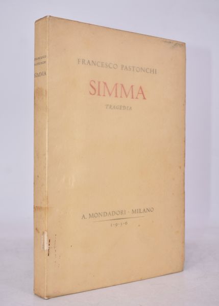 PASTONCHI, Francesco. SIMMA. TRAGEDIA. 1936.  - Asta Libri antichi, rarit bibliografiche e prime edizioni del '900 - Associazione Nazionale - Case d'Asta italiane