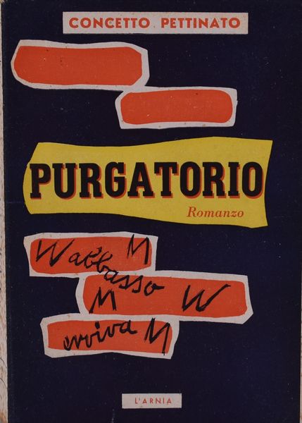 PETTINATO, Concetto. PURGATORIO. ROMANZO. 1949.  - Asta Libri antichi, rarit bibliografiche e prime edizioni del '900 - Associazione Nazionale - Case d'Asta italiane