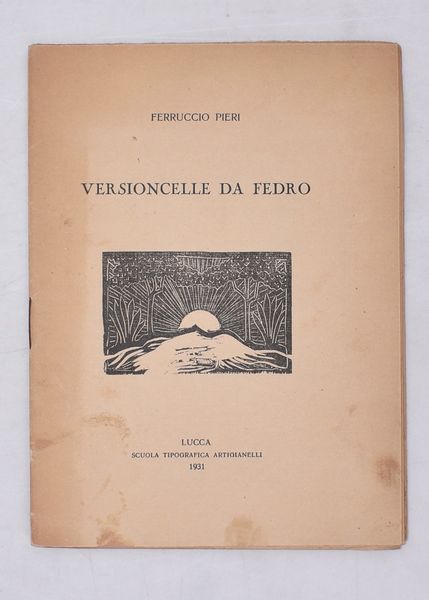 PIERI, Ferruccio. VERSIONCELLE DA FEDRO. 1931.  - Asta Libri antichi, rarit bibliografiche e prime edizioni del '900 - Associazione Nazionale - Case d'Asta italiane