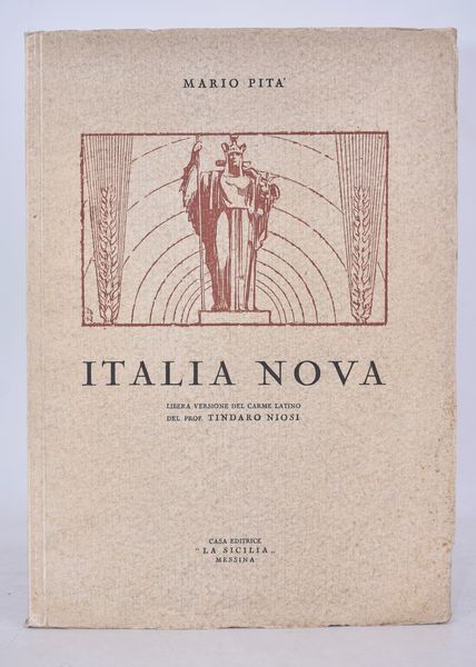 PITÀ, Mario.  ITALIA NOVA. LIBERA VERSIONE DEL CARME LATINO DEL PROF. TINDARO NIOSI. 1933.  - Asta Libri antichi, rarit bibliografiche e prime edizioni del '900 - Associazione Nazionale - Case d'Asta italiane