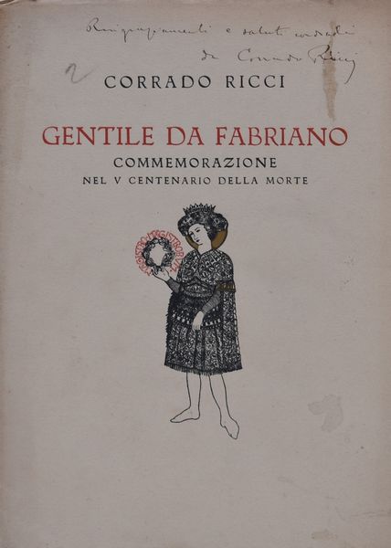 RICCI, Corrado. GENTILE DA FABRIANO. COMMEMORAZIONE NEL V CENTENARIO DELLA MORTE. 1928.  - Asta Libri antichi, rarit bibliografiche e prime edizioni del '900 - Associazione Nazionale - Case d'Asta italiane