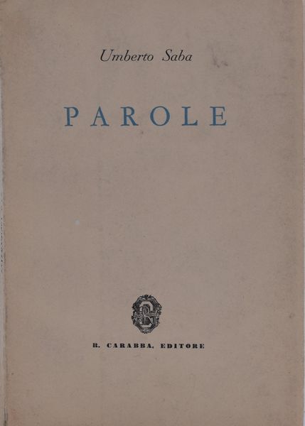 SABA, Umberto. PAROLE. 1934.  - Asta Libri antichi, rarit bibliografiche e prime edizioni del '900 - Associazione Nazionale - Case d'Asta italiane