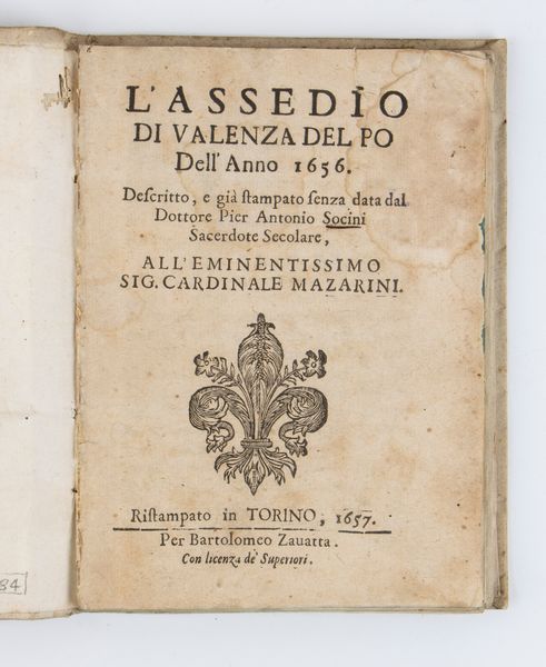 PIER ANTONIO SOCINI. L'ASSEDIO DI VALENZA DEL PO DELL'ANNO 1656.  Torino 1657  - Asta Libri antichi, rarit bibliografiche e prime edizioni del '900 - Associazione Nazionale - Case d'Asta italiane