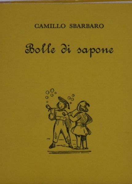 SBARBARO, Camillo. BOLLE DI SAPONE. 1966.  - Asta Libri antichi, rarit bibliografiche e prime edizioni del '900 - Associazione Nazionale - Case d'Asta italiane