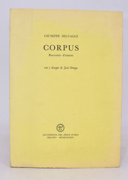 SELVAGGI, Giuseppe. CORPUS. RACCONTO D'AMORE. 1984.  - Asta Libri antichi, rarit bibliografiche e prime edizioni del '900 - Associazione Nazionale - Case d'Asta italiane