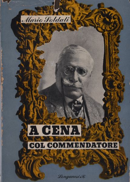 SOLDATI, Mario. A CENA COL COMMENDATORE. 1951.  - Asta Libri antichi, rarit bibliografiche e prime edizioni del '900 - Associazione Nazionale - Case d'Asta italiane