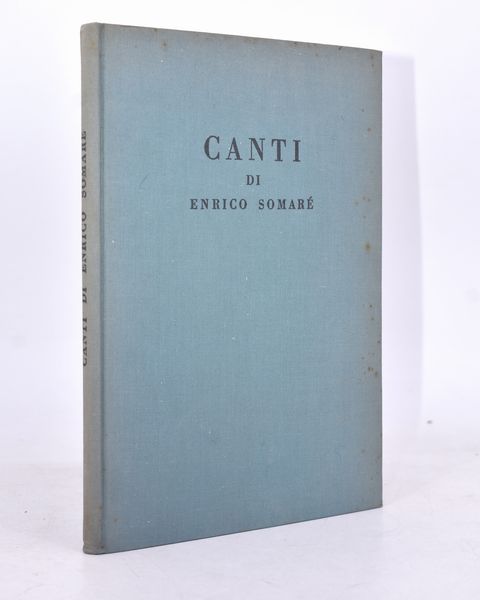 SOMARE', Enrico. CANTI. 1951.  - Asta Libri antichi, rarit bibliografiche e prime edizioni del '900 - Associazione Nazionale - Case d'Asta italiane