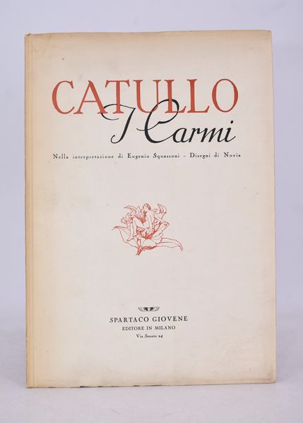 SQUASSONI, Eugenio (a cura di). CATULLO: I CARMI. 1945.  - Asta Libri antichi, rarit bibliografiche e prime edizioni del '900 - Associazione Nazionale - Case d'Asta italiane