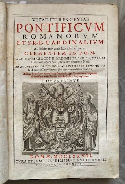 CIACCONIO (Chacón), Alfonso (1540-1599). Vitae, et res gestae pontificum Romanorum et s.r.e. cardinalium... Romæ : cura, et sumptib. Philippi, et Ant. de Rubeis, 1677.  - Asta Libri antichi, rarit bibliografiche e prime edizioni del '900 - Associazione Nazionale - Case d'Asta italiane