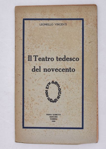 VINCENTI, Leonello. IL TEATRO TEDESCO DEL NOVECENTO. 1925.  - Asta Libri antichi, rarit bibliografiche e prime edizioni del '900 - Associazione Nazionale - Case d'Asta italiane