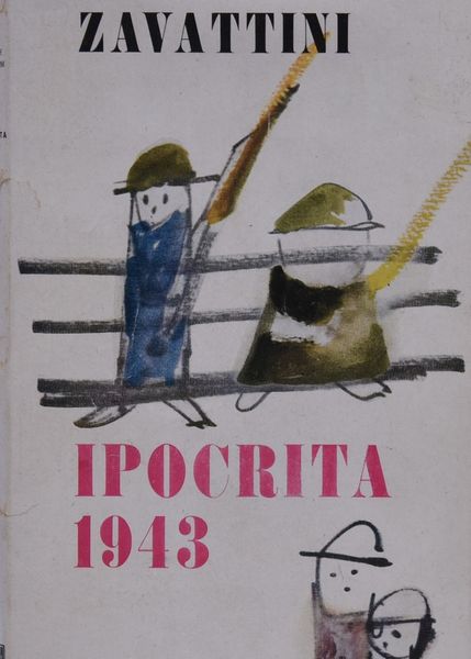 ZAVATTINI, Cesare. IPOCRITA 1943. 1955.  - Asta Libri antichi, rarit bibliografiche e prime edizioni del '900 - Associazione Nazionale - Case d'Asta italiane