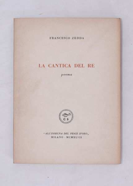 ZEDDA, Francesco. LA CANTICA DEL RE. POEMA. 1947.  - Asta Libri antichi, rarit bibliografiche e prime edizioni del '900 - Associazione Nazionale - Case d'Asta italiane