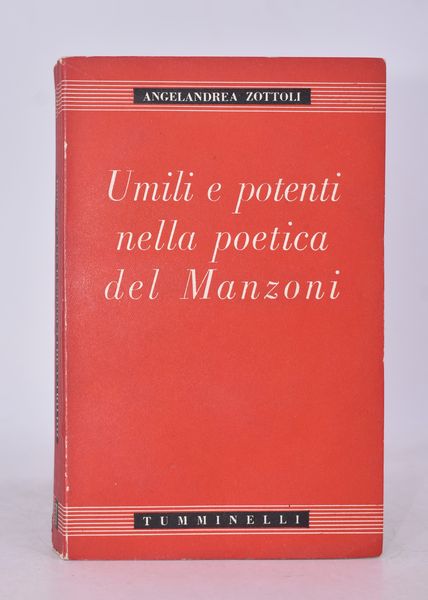 ZOTTOLI, Angelandrea. UMILI E POTENTI NELLA POETICA DEL MANZONI. 1942.  - Asta Libri antichi, rarit bibliografiche e prime edizioni del '900 - Associazione Nazionale - Case d'Asta italiane