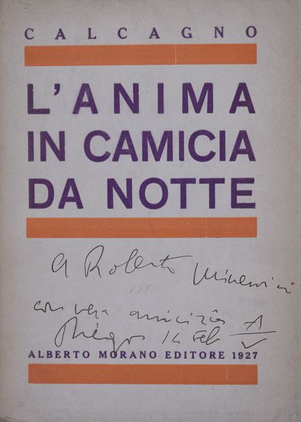 CALCAGNO, Diego. L'ANIMA IN CAMICIA DA NOTTE. 1927.  - Asta Libri antichi, rarit bibliografiche e prime edizioni del '900 - Associazione Nazionale - Case d'Asta italiane