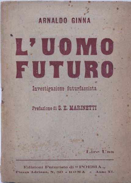 GINNA, Arnaldo (CORRADINI GINANNI, A.). L'UOMO FUTURO. INVESTIGAZIONE FUTURFASCISTA. 1933.  - Asta Libri antichi, rarit bibliografiche e prime edizioni del '900 - Associazione Nazionale - Case d'Asta italiane