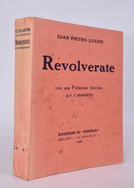 LUCINI, Gian Pietro. REVOLVERATE. 1909.  - Asta Libri antichi, rarit bibliografiche e prime edizioni del '900 - Associazione Nazionale - Case d'Asta italiane