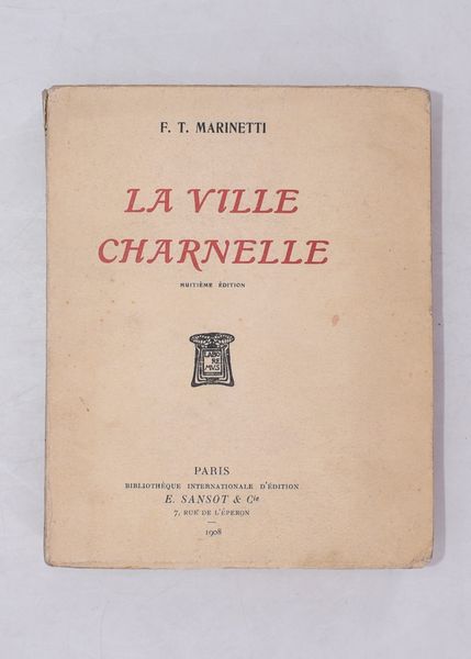 MARINETTI, Filippo Tommaso. LA VILLE CHARNELLE. 1908.  - Asta Libri antichi, rarit bibliografiche e prime edizioni del '900 - Associazione Nazionale - Case d'Asta italiane