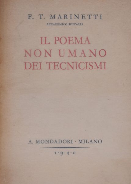 MARINETTI, Filippo Tommaso. IL POEMA NON UMANO DEI TECNICISMI. 1940.  - Asta Libri antichi, rarit bibliografiche e prime edizioni del '900 - Associazione Nazionale - Case d'Asta italiane