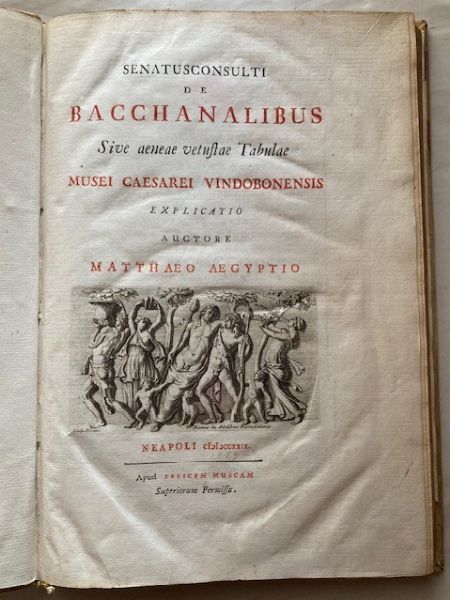 EGIZIO, MATTEO. Senatusconsulti de Bacchanalibus.  Napoli, Felice Mosca, 1729.  - Asta Libri antichi, rarit bibliografiche e prime edizioni del '900 - Associazione Nazionale - Case d'Asta italiane