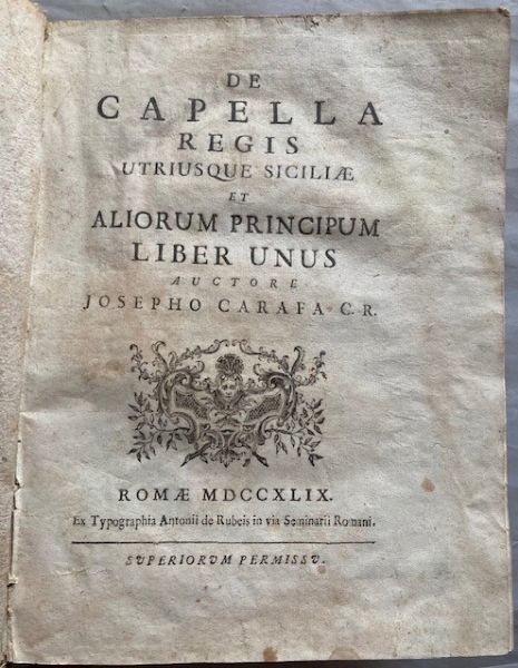 CARAFA, GIUSEPPE. De Capella Regis Utriusque Siciliae Et Aliorium Principum. Liber Unus  - Asta Libri antichi, rarit bibliografiche e prime edizioni del '900 - Associazione Nazionale - Case d'Asta italiane