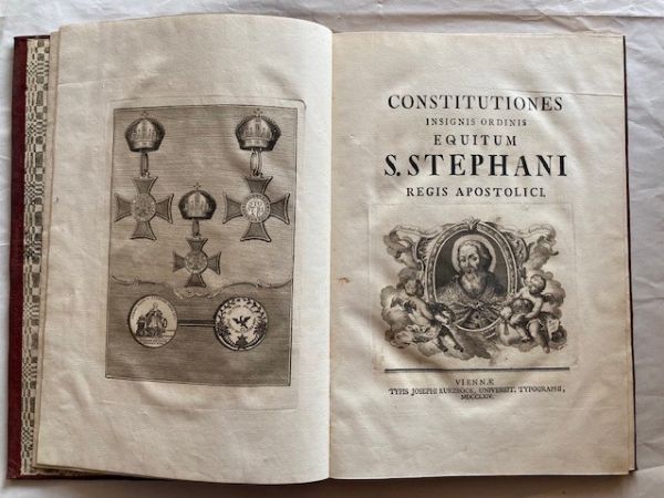 CONSTITUTIONES insignis ordinis equitum S. Stephani Regis Apostolici. Viennae (Wien), typis Josephi Kurzbock, Univers. Typographi, 1764. (Bound with the german edition:) Statuta des vortrefflichen Ritter-Ordens des Heiligen Stephani.  Wien, gedruckt bei Joseph Kurzbocken, Universats Buchdruckern, 1764.  - Asta Libri antichi, rarit bibliografiche e prime edizioni del '900 - Associazione Nazionale - Case d'Asta italiane