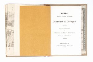 Panorama des Rheins und seiner nächsten Umgebungen von Mainz bis Cöln Nach der Natur aufgenommen von F. W. Delkeskamp. Frankfurt a.M. bei Friedrich Wilmans 1825  - Asta Libri antichi, rarit bibliografiche e prime edizioni del '900 - Associazione Nazionale - Case d'Asta italiane