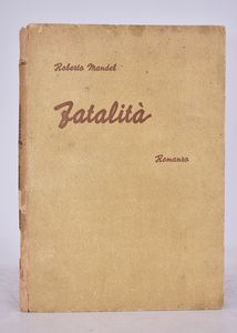 MANDEL, Roberto. FATALITÀ. ROMANZO. 1943.  - Asta Libri antichi, rarit bibliografiche e prime edizioni del '900 - Associazione Nazionale - Case d'Asta italiane