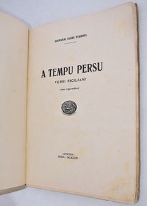 PERRONI, Giovanni Fiore. A TEMPU PERSU. VERSI SICILIANI (CON APPENDICE). 1931.  - Asta Libri antichi, rarit bibliografiche e prime edizioni del '900 - Associazione Nazionale - Case d'Asta italiane