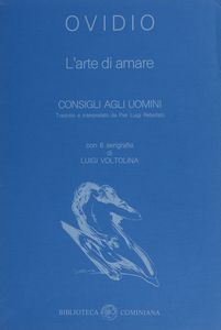 VOLTOLINA LUIGI (n. 1942) : OVIDIO. L'ARTE DI AMARE. CONSIGLI AGLI UOMINI,  - Asta Asta 448 | GRAFICA MODERNA, FOTOGRAFIA E MULTIPLI D'AUTORE Virtuale - Associazione Nazionale - Case d'Asta italiane