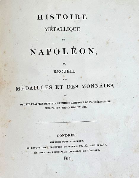 MILLIN DE GRANDMAISON, AUBIN LOUIS. HISTOIRE MTALLIQUE DE NAPOLON OU RECUEIL DES MDAILLES ET DES MONNAIES QUI ONT T FRAPPES DEPUIS LA PREMIRE CAMPAGNE DE L'ARME D'ITALIE JUSQU' SON ABDICATION EN 1815.  - Asta Numismatica - Associazione Nazionale - Case d'Asta italiane