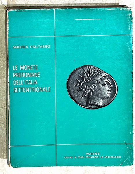 PAUTASSO A. LE MONETE PREROMANE DELL'ITALIA SETTENTRIONALE.  - Asta Numismatica - Associazione Nazionale - Case d'Asta italiane