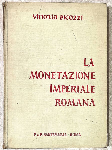 PICOZZI V. LA MONETAZIONE IMPERIALE ROMANA.  - Asta Numismatica - Associazione Nazionale - Case d'Asta italiane