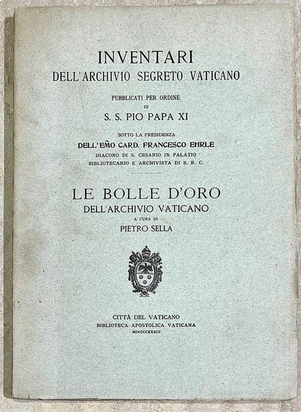 SELLA P. LE BOLLE D'ORO DELL'ARCHIVIO VATICANO.  - Asta Numismatica - Associazione Nazionale - Case d'Asta italiane