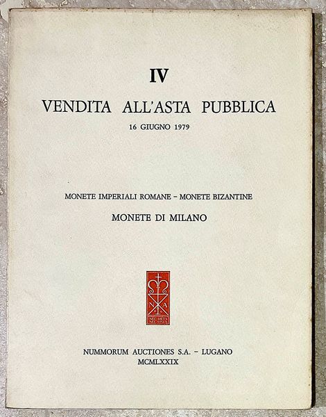 NUMMORUM AUCTIONES. MONETE IMPERIALI ROMANE E BIZANTINE, MONETE DI MILANO.  - Asta Numismatica - Associazione Nazionale - Case d'Asta italiane