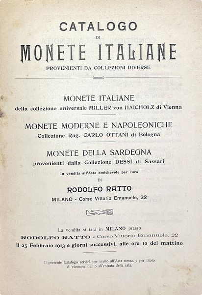 RATTO R. CATALOGO DI MONETE ITALIANE PROVENIENTI DA COLLEZIONI DIVERSE. MONETE ITALIANE DALLA COLLEZIONE UNIVERSALE MILLER VON HAICHOLZ DI VIENNA. MONETE MODERNE E NAPOLEONICHE COLLEZIONE RAG. CARLO OTTANI DI BOLOGNA. MONETE DELLA SARDEGNA PROVENIENTI DALLA COLLEZIONE DESSI DI SASSARI.  - Asta Numismatica - Associazione Nazionale - Case d'Asta italiane