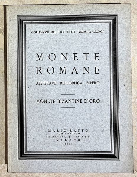 RATTO M. COLLEZIONE DEL PROF. DOTT. GIORGIO GIORGI. MONETE ROMANE: AES GRAVE  REPUBBLICA  IMPERO. MONETE BIZANTINE D'ORO.  - Asta Numismatica - Associazione Nazionale - Case d'Asta italiane