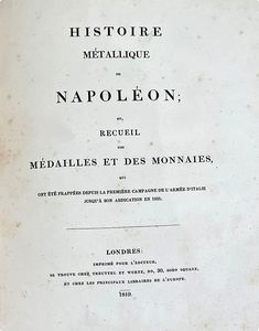 MILLIN DE GRANDMAISON, AUBIN LOUIS. HISTOIRE MTALLIQUE DE NAPOLON OU RECUEIL DES MDAILLES ET DES MONNAIES QUI ONT T FRAPPES DEPUIS LA PREMIRE CAMPAGNE DE L'ARME D'ITALIE JUSQU' SON ABDICATION EN 1815.  - Asta Numismatica - Associazione Nazionale - Case d'Asta italiane