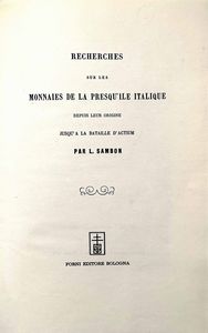 SAMBON L. Recherches sur les monnaies de la presqu' ile italique, depuis leur origine jusqu'a la bataille d' Actum.  - Asta Numismatica - Associazione Nazionale - Case d'Asta italiane