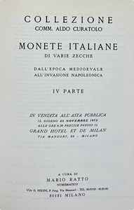 RATTO M. COLLEZIONE DEL COMM. ALDO CURATOLO. MONETE ITALIANE DI VARIE ZECCHE DALL'EPOCA MEDIOEVALE ALL'INVASIONE NAPOLEONICA E MONETE ITALIANE DALL'INVASIONE NAPOLEONICA AI GIORNI NOSTRI.  - Asta Numismatica - Associazione Nazionale - Case d'Asta italiane