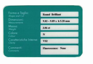 Diamante taglio rotondo a brillante di ct 3.06, colore N, caratteristiche interne VS2, fluorescenza UV nulla  - Asta Fine Jewels - Associazione Nazionale - Case d'Asta italiane