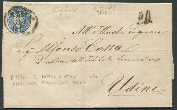 1867, Austria, Lettera da Trieste per Udine, del 12 aprile 1867, affrancata con ritaglio di intero Postale da 10 Kr azzurro.  - Asta Filatelia e Storia Postale - Associazione Nazionale - Case d'Asta italiane