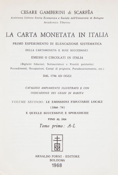 Cesare Gamberini di Scarfea - La Carta Monetata in Italia. Volume Secondo: Le emissioni fiduciarie locali (1866-1874) e quelle successive e sporadiche fino al 1914 Tomo Primo A-L  - Asta Numismatica - Associazione Nazionale - Case d'Asta italiane