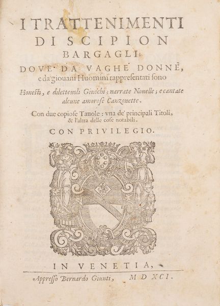 Bargagli, Scipione : I trattenimenti di Scipion Bargagli; doue da vaghe donne, e da giouani huomini rappresentati sono honesti, e diletteuoli giuochi; narrate nouelle; e cantate alcune amorose canzonette  - Asta Libri, Autografi e Stampe - Associazione Nazionale - Case d'Asta italiane