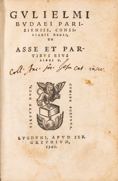 Budé, Guillaume : De Asse et partibus eius libri V  - Asta Libri, Autografi e Stampe - Associazione Nazionale - Case d'Asta italiane