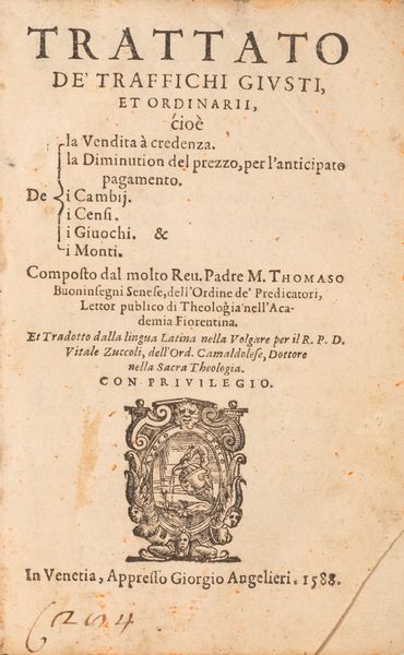 Tommaso Buoninsegni : Trattato de Traffichi giusti et ordinarii: cioè de la vendita à credenza, de la diminution del prezzo per l'anticipato pagamento, de i cambij, de i censi, de i giuochi, & de i monte  - Asta Libri, Autografi e Stampe - Associazione Nazionale - Case d'Asta italiane