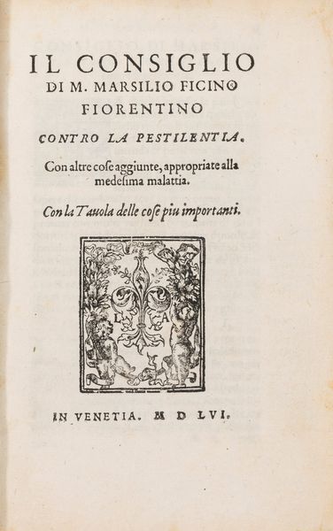 Ficino, Marsilio : Il Consiglio [...] contro la pestilentia  - Asta Libri, Autografi e Stampe - Associazione Nazionale - Case d'Asta italiane