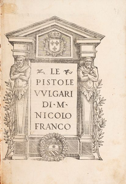 Niccolò  Franco : Le pistole vulgari di m. Nicolo Franco  - Asta Libri, Autografi e Stampe - Associazione Nazionale - Case d'Asta italiane